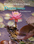 Babaji's Kriya Yoga: Deepening Your Practice Babaji's Kriya Yoga: Deepening Your Practice