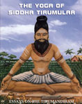 Yoga of Siddha Tirumular: Essays on the Tirumandiram-2nd Edition